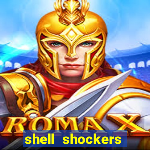 shell shockers crazy games